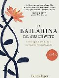 La Bailarina de Auschwitz : una inspiradora historia de valentía y supervivencia / Edith Eger ; traducción de Jorge Paredes