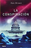 La Conspiración / Dan Brown ; traducción de Alejandro Palomas