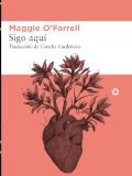 Sigo aquí / Maggie O'Farrell ; traducción de Concha Cardeñoso Sáenz de Miera