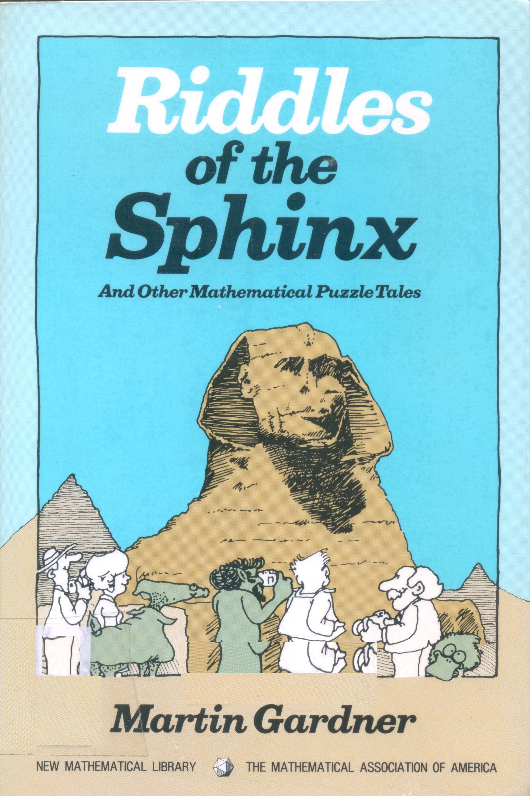 Riddles of the sphinx, and other mathematical puzzle tales / by Martin Gardner