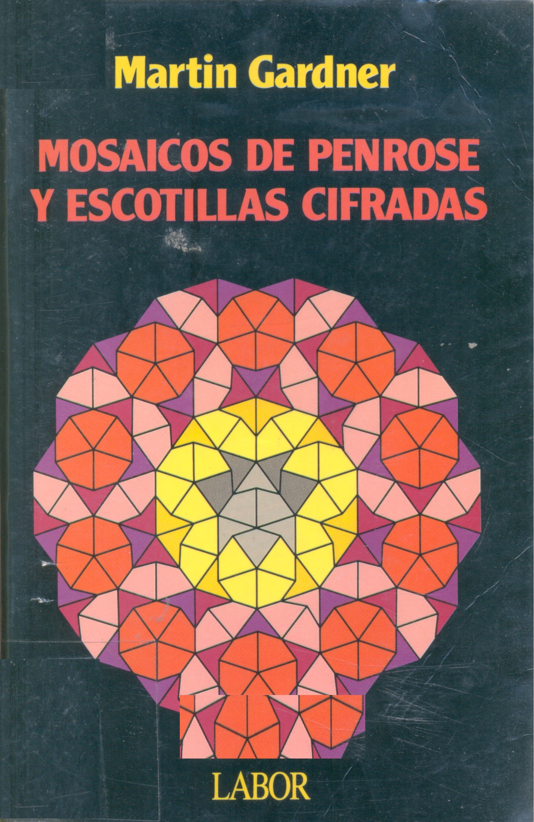 Mosaicos de Penrose y escotillas cifradas / Martin Gardner ; [traducción: Luis Bou]