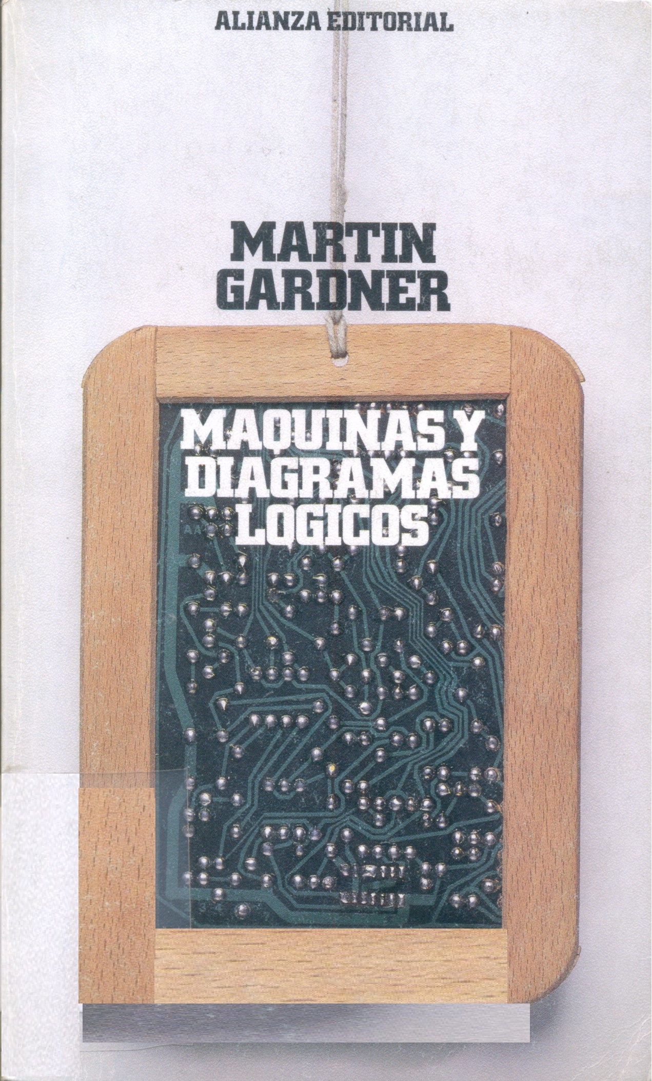 Máquinas y diagramas lógicos / Martin Gardner