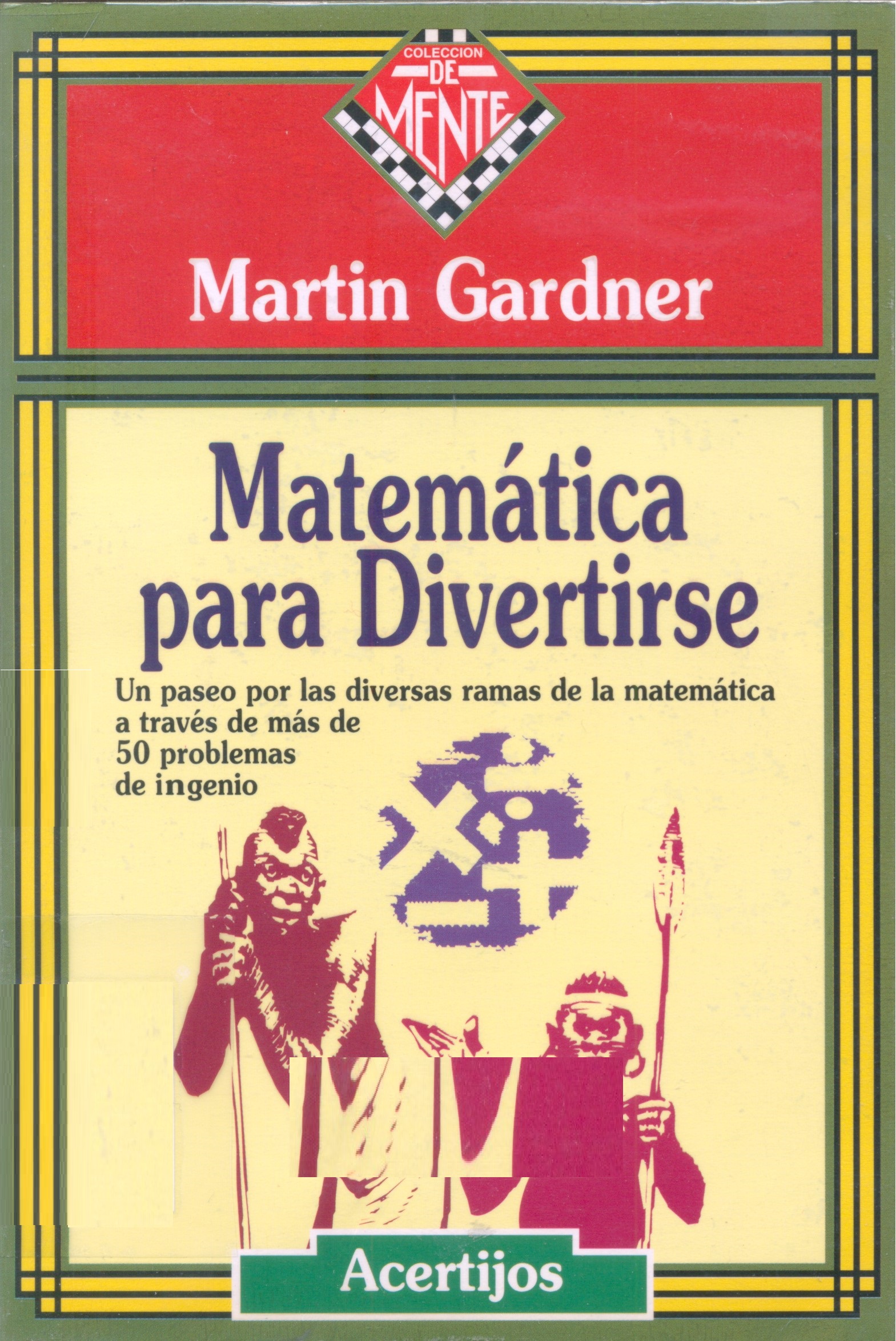 Matemática para divertirse / Martin Gardner ; ilustraciones de Anthony Ravielli ; [edición a cargo de Diego Uribe ; traducción: Mirta Rosenberg]