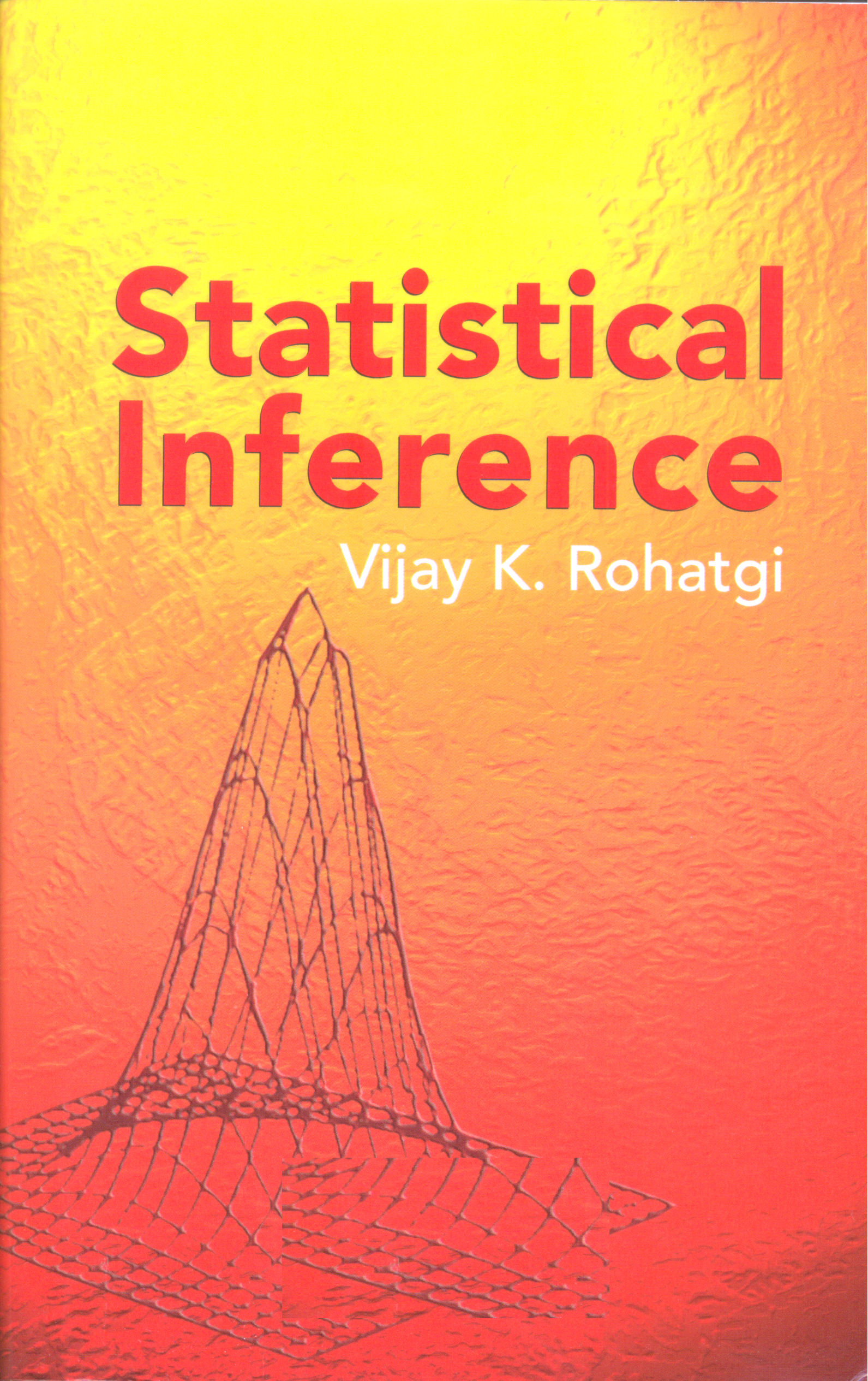 Statistical inference / Vijay K. Rohatgi