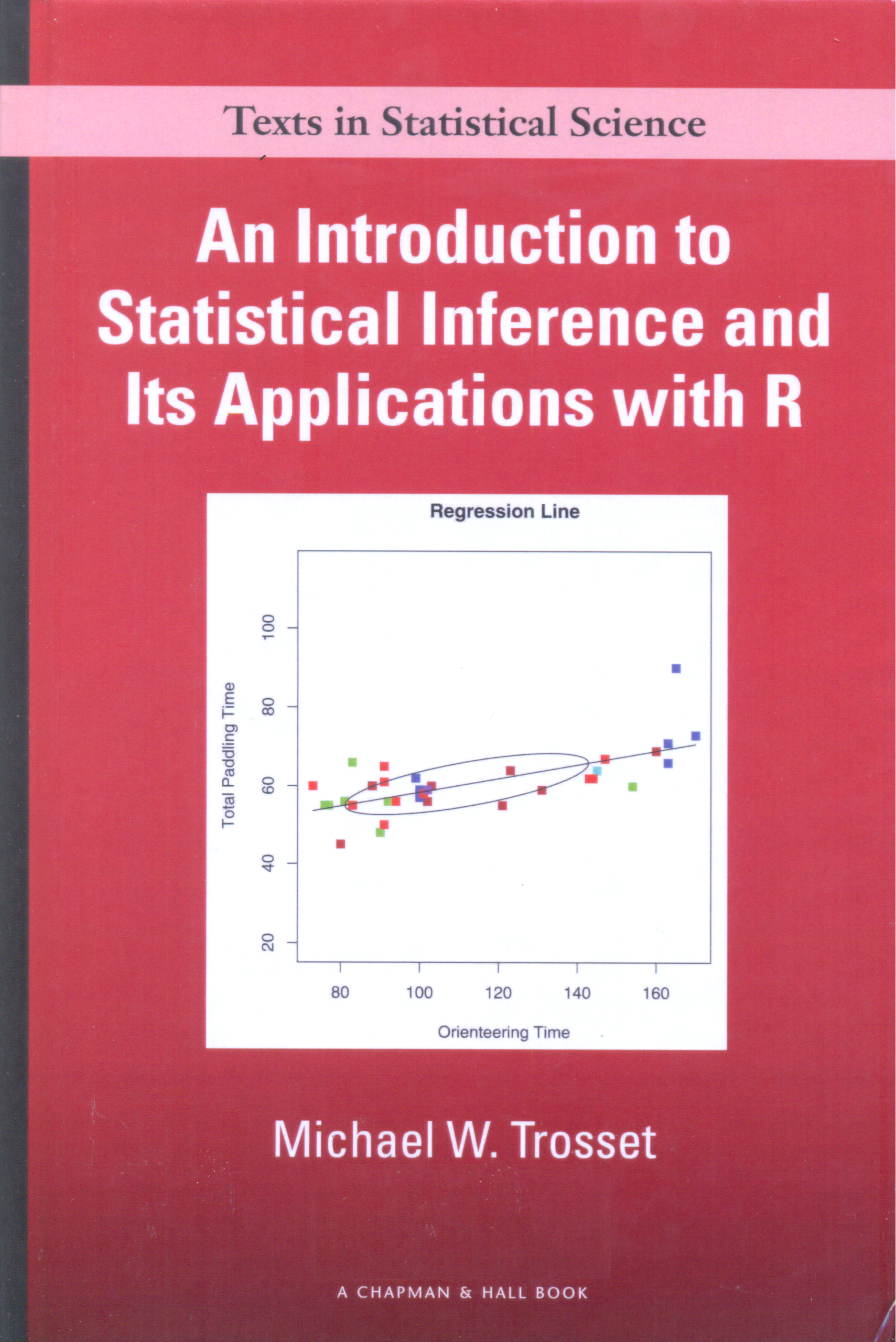 An introduction to statistical inference and its applications with R / Michael W. Trosset