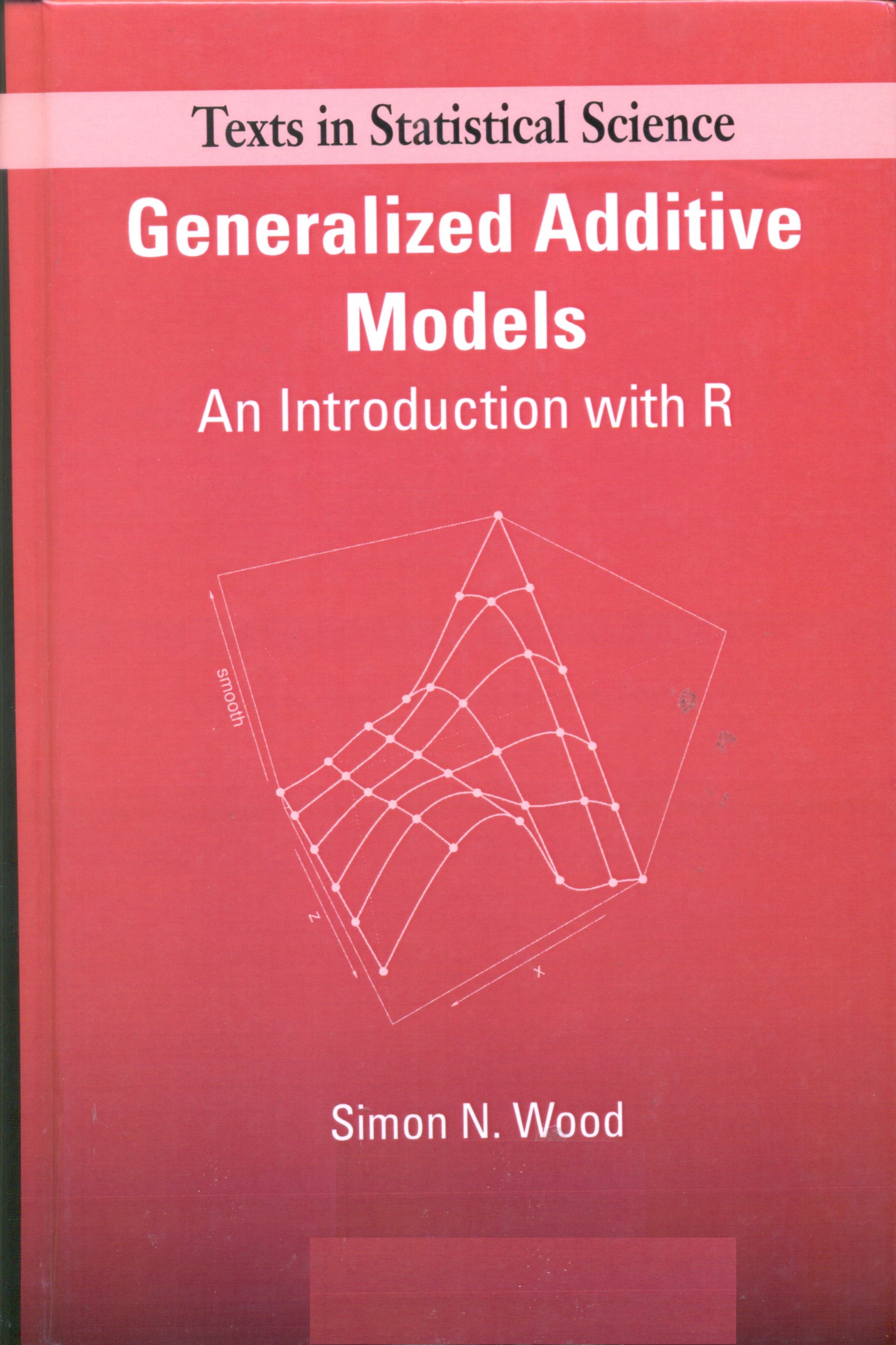 Generalized additive models : an introduction with R / Simon N. Wood