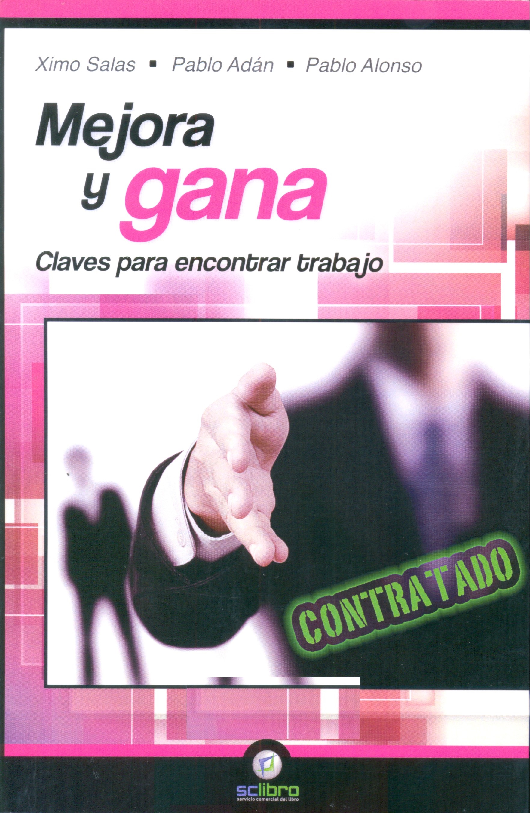 Mejora y gana : claves para encontrar trabajo / Ximo Salas Pérez, Pablo Adán Micó, Pablo Alonso Cañaveras