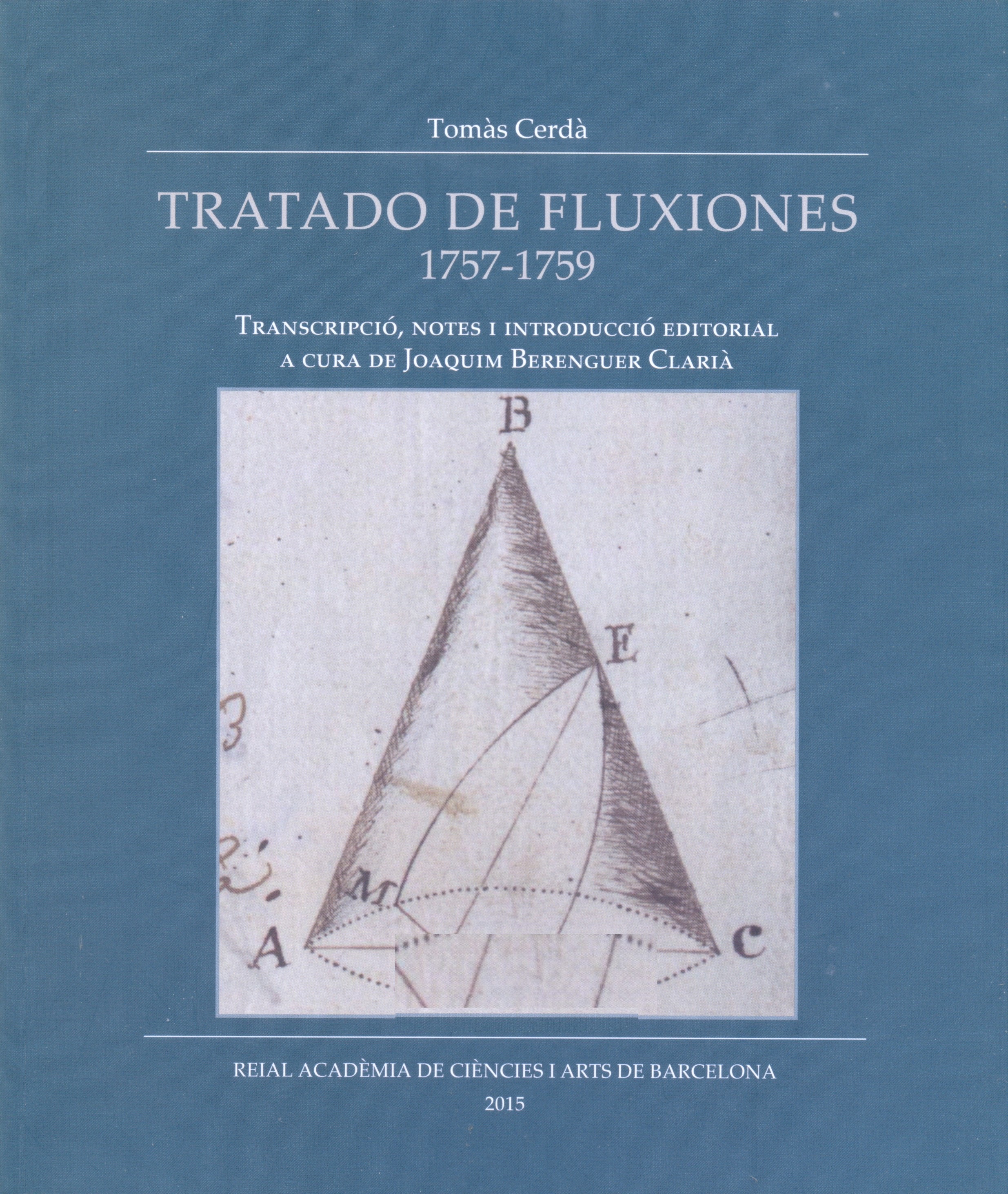 Tratado de fluxiones : 1757-1759 / Tomàs Cerdá ; transcripció, notes i introducció editorial a cura de Joaquim Berenguer Clarià