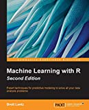 Machine learning with R [Recurs electrònic] : discover how to build machine learning algorithms, prepare data, and dig deep into data prediction techniques with R / Brett Lantz