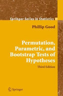 Permutation, Parametric and Bootstrap Tests of Hypotheses [Recurs electrònic] / by Phillip Good
