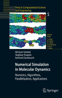 Numerical Simulation in Molecular Dynamics [Recurs electrònic] : Numerics, Algorithms, Parallelization, Applications / by Michael Griebel, Gerhard Zumbusch, Stephan Knapek
