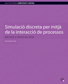 Simulació discreta per mitjà de la interacció de processos [Recurs electrònic] : una visió a través del GPSS / Pau Fonseca Casas