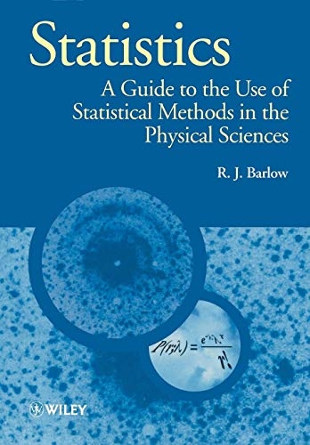 Statistics : a guide to the use of statistical methods in the physical sciences / Roger Barlow