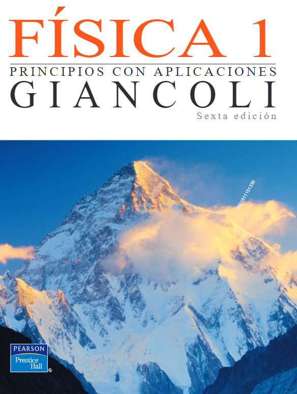 Física : principios con aplicaciones / Douglas C. Giancoli ; traducción: Victor Campos Olguín ; revisión técnica: Agustín Vázquez Sánchez (Instituto Tecnológico y de Estudios Superiores de Monterrey, Campus Estado de México) [i 5 més]