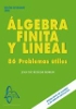 Álgebra finita y lineal : 86 problema útiles / Juan de Burgos Román (catedrático de matemática aplicada, Escuela Superior de Ingenieros Aeronáuticos, Universidad Politécnica de Madrid)