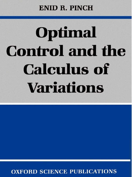 Optimal control and the calculus of variations / Enid R. Pinch