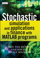 Stochastic simulation and applications in finance with MATLAB programs / Huu Tue Huynh, Van Son Lai, Issouf Soumaré