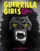 Guerrilla Girls : the art of behaving badly / by the Guerrilla Girls