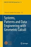 Systems, patterns and data engineering with geometric calculi / Sebastià Xambó-Descamps, editor