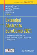 Extended Abstracts EuroComb 2021 : European Conference on Combinatorics, Graph Theory and Applications / Jaroslav Nešetřil, Guillem Perarnau, Juanjo Rué, Oriol Serra, editors.
