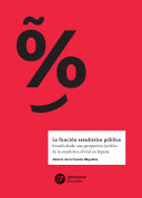 La función estadística pública : estudio desde una perspectiva jurídica de la estadística oficial en España  / Alberto de la Fuente Miguélez.