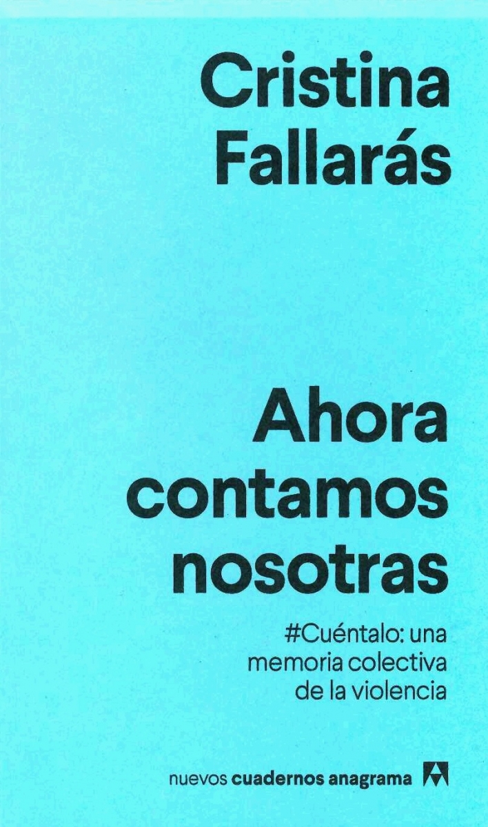 Ahora contamos nosotras : #Cuéntalo: una memoria colectiva de la violencia / Cristina Fallarás