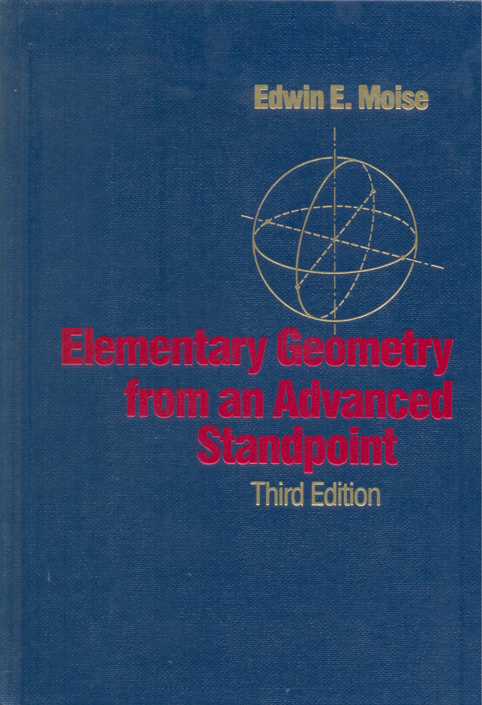Elementary geometry from an advanced standpoint / Edwin E. Moise
