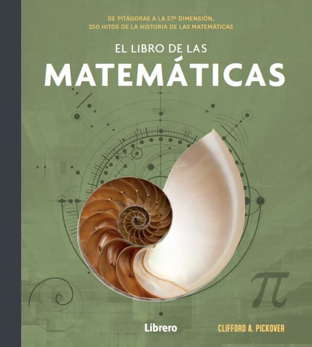 El libro de las matemáticas : de Pitágoras a la 57ª dimensión, 250 hitos de la historia de las matemáticas / Clifford A. Pickover ; traducción: Miguel Serrano Larraz, Sonia Saura Martinez, Joaquín Loste Ramos