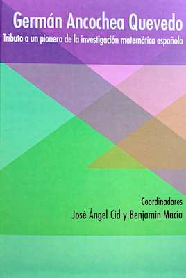 Germán Ancochea Quevedo : Tributo a un pionero de la investigación matemática Española