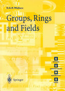 Groups, rings and fields / D. A. R. Wallace