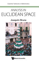 Analysis in Euclidean space / Joaquim Bruna, Universitat Autònoma de Barcelona, Barcelona Graduate School of Mathematics.