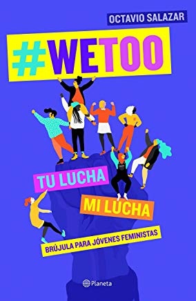 #WeToo : brújula para jóvenes feministas / Octavio Salazar