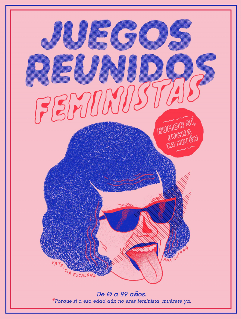 Juegos reunidos feministas : humor sí, lucha también / Patricia Escalona ; [ilustraciones:] Ana Galvañ