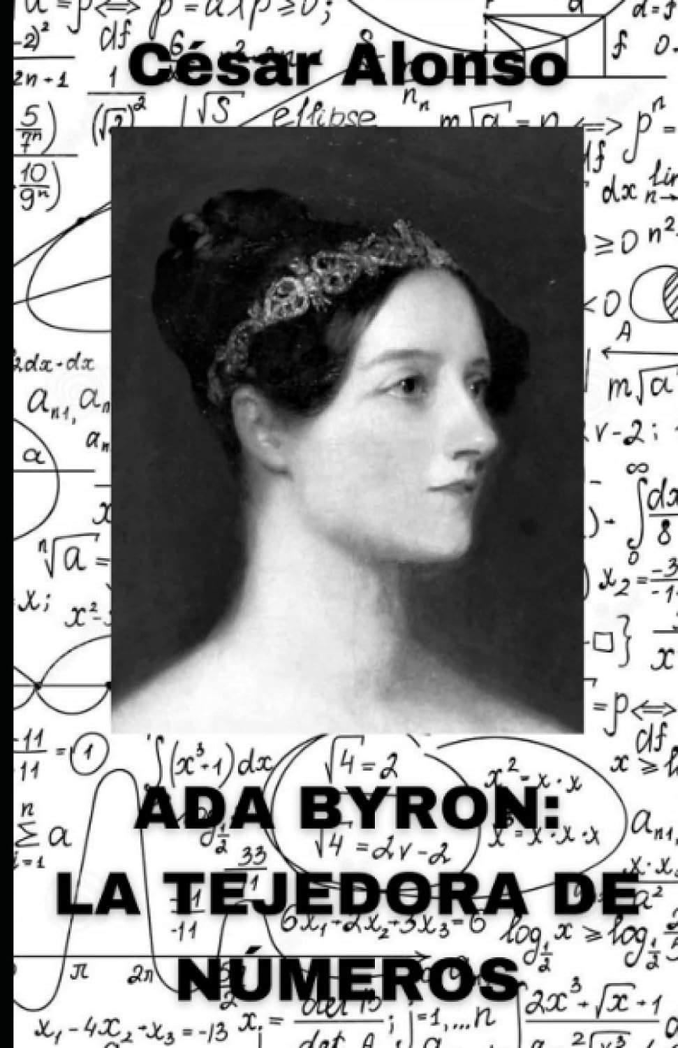 Ada Byron : la tejedora de números / César Alonso