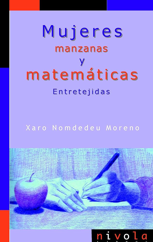 Mujeres, manzanas y matemáticas : entretejidas / Xaro Nomdedeu Moreno