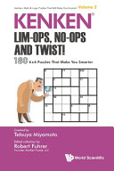 KenKen : Lim-Ops, no-Ops and twist! :180 6 x 6 puzzles that Make you smarter / created by Tetsuya Miyamoto ; edited collection by Robert Fuhrer, founder, KenKen Puzzle LLC