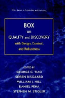Box on quality and discovery with design, control, and robustness / editor-in-chief George C. Tiao ; editors Soren Bisgaard,...[et al.]