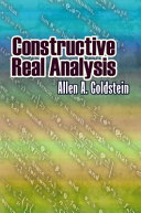 Constructive real analysis / Allen A. Goldstein