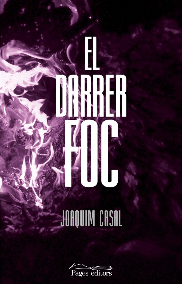 El darrer foc / Joaquim Casal