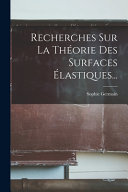 Recherches sur la théorie des surfaces élastiques / Sophie Germain