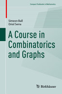 A course in combinatorics and graphs / Simeon Ball ; Oriol Serra