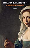 L'Architettrice / Melania G. Mazzucco