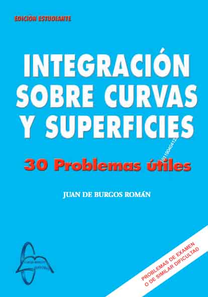 INTEGRACIÓN SOBRE CURVAS Y SUPERFICIES 30 Problemas Útiles