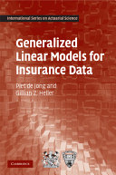 Generalized linear models for insurance data/ Piet de Jong and Gillian Z. Heller