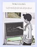 La Fórmula preferida del profesor / Yoko Ogawa ; traducción de Yoshiko Sugiyama y Héctor Jiménez Ferrer ; postfacio de León González Sotos