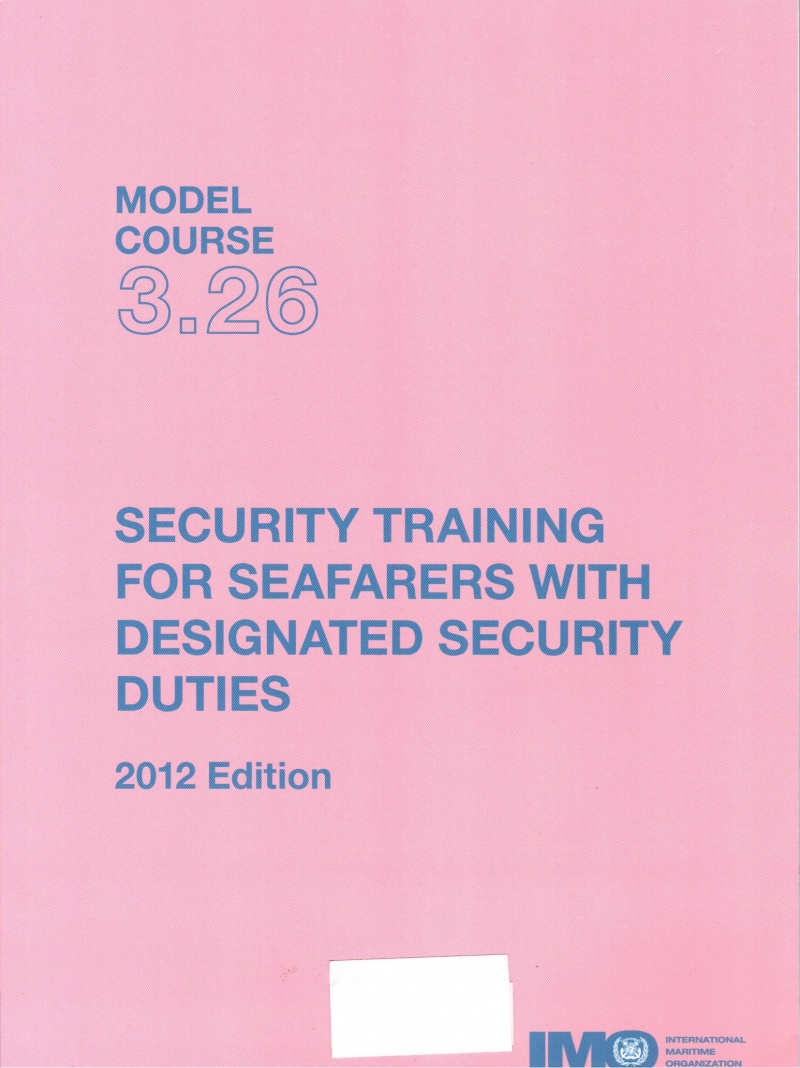Security training for seafarers with designated security duties : Model course 3.26 / International Maritime Organization