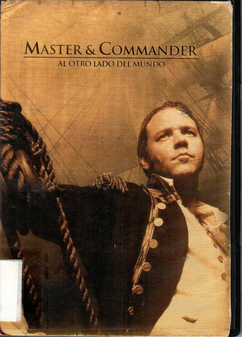 Master and commander [Enregistrament de vídeo] : al otro lado del mundo / dirigida por Peter Weir ; guión de Peter Weir i John Collee