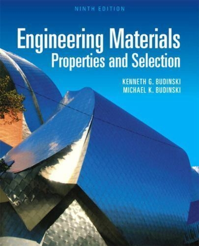 Engineering materials : properties and selection / Kenneth G. Budinski, Michael K. Budinski