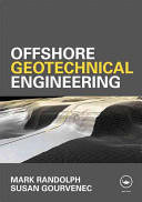 Offshore geotechnical engineering / Mark Randolph and Susan Gourvenec ; with contributions from David White and Mark Cassidy (Centre for Offshore Foundation Systems, University of Western Australia)