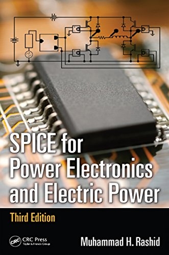 SPICE for power electronics and electric power / Muhammad H. Rashid (Life Fellow IEEE)